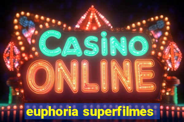 euphoria superfilmes